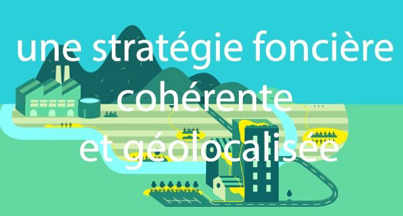 une stratégie foncière cohérente et géolocalisée